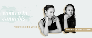 Podcast talking about cannabis, legalization, and how to consume marijuana with the Stolbie Sisters on Broad World